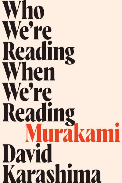 Who We’re Reading When We’re Reading Murakami