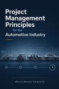 PROJECT MANAGEMENT PRINCIPLES FOR THE AUTOMOTIVE INDUSTRY