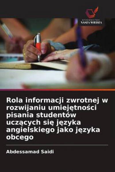 Rola informacji zwrotnej w rozwijaniu umiej¿tno¿ci pisania studentów ucz¿cych si¿ j¿zyka angielskiego jako j¿zyka obcego