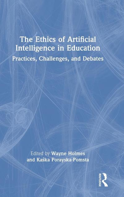 The Ethics of Artificial Intelligence in Education