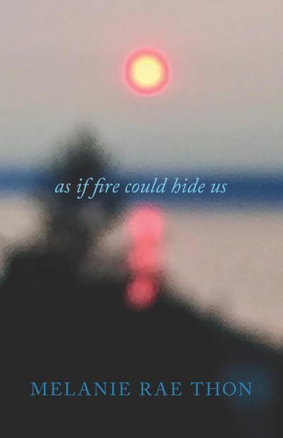 As If Fire Could Hide Us
