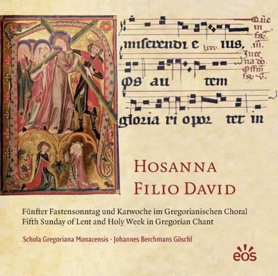 Hosanna Filio David - Fünfter Fastensonntag und Karwoche im Gregorianischen Choral: Fifth Sunday of Lent and Holy Week in Gregorian Chant: Fünfter ... Es singt die Schola Gregoriana Monacensis
