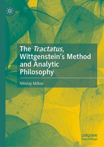 The Tractatus, Wittgenstein’s Method and Analytic Philosophy