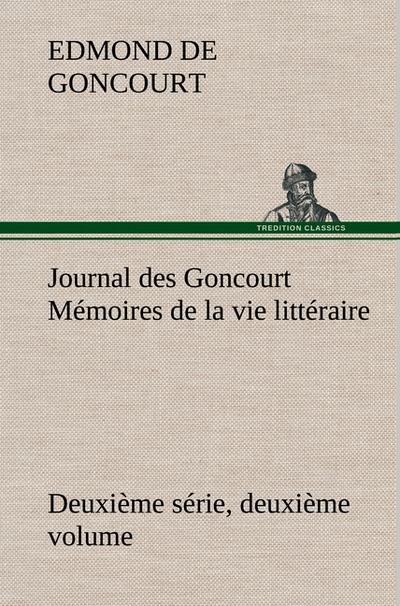 Journal des Goncourt (Deuxième série, deuxième volume) Mémoires de la vie littéraire