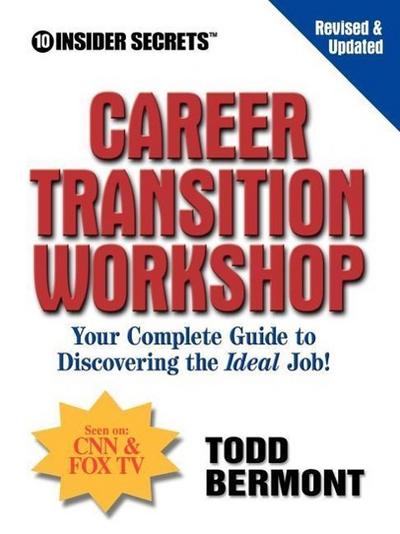 10 Insider Secrets Career Transition Workshop: Your Complete Guide to Discovering the Ideal Job!