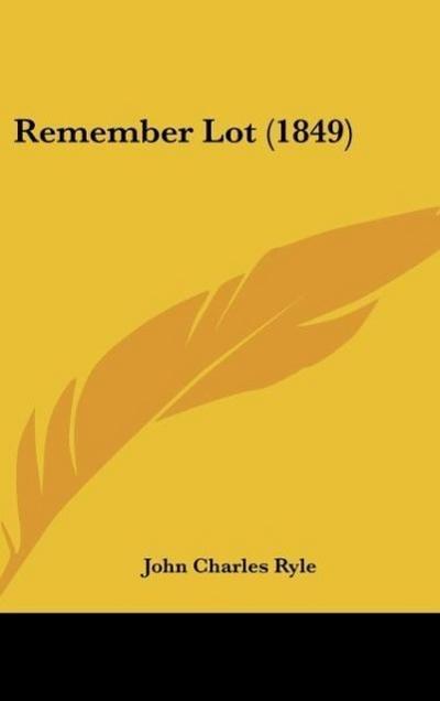 Remember Lot (1849) - John Charles Ryle