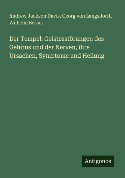 Der Tempel: Geistesstörungen des Gehirns und der Nerven, ihre Ursachen, Symptome und Heilung