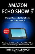 Amazon Echo Show 5 - Das umfassende Handbuch für E