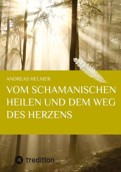 Vom schamanischen Heilen und dem Weg des Herzens