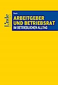Arbeitgeber und Betriebsrat im betrieblichen Alltag