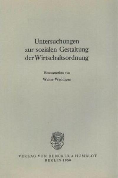 Untersuchungen zur sozialen Gestaltung der Wirtschaftsordnung.