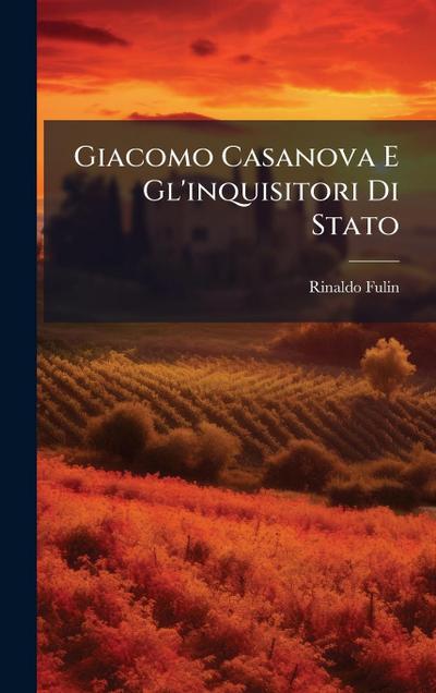 Giacomo Casanova E Gl’inquisitori Di Stato