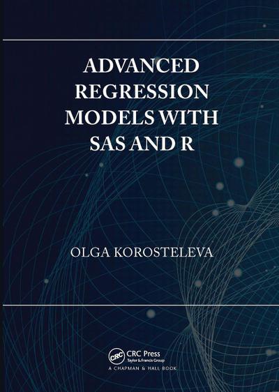 Advanced Regression Models with SAS and R