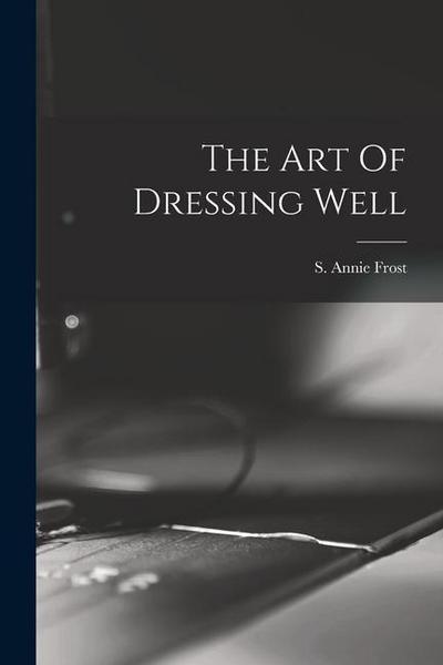 The Art Of Dressing Well