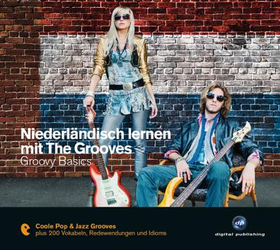 Niederländisch lernen mit The Grooves: Groovy Basics.Coole Pop & Jazz Grooves / Audio-CD mit Booklet (The Grooves digital publishing)