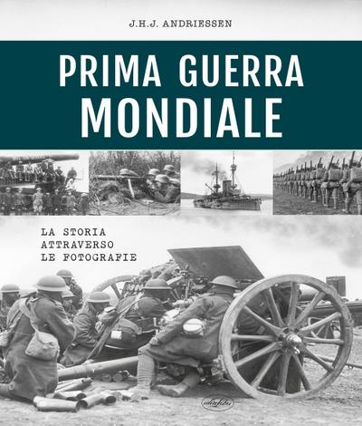 Prima guerra mondiale. La storia attraverso le fotografie