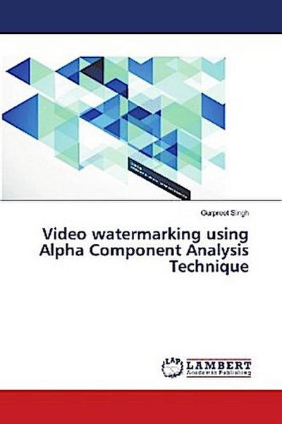 Video watermarking using Alpha Component Analysis Technique
