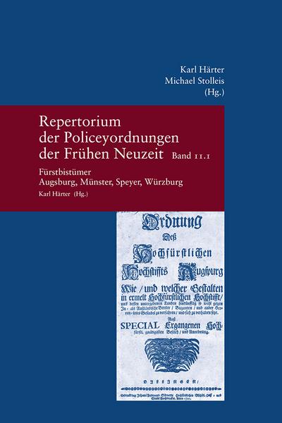 Repertorium der Policeyordnungen der Frühen Neuzeit / Repertorium der Policeyordnungen der Frühen Neuzeit Band 11: Fürstbistümer Augsburg, Münster, ... (Studien zur Europäischen Rechtsgeschichte)