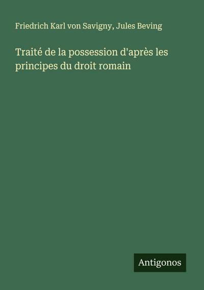 Traité de la possession d’après les principes du droit romain