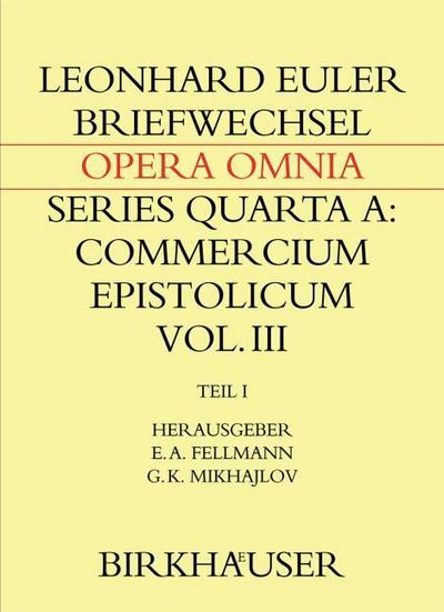 Briefwechsel mit Daniel Bernoulli: Teil I: Einleitungen, Briefwechsel 1726–1743 (Leonhard Euler, Opera Omnia (4A / 3.1), Band 4)