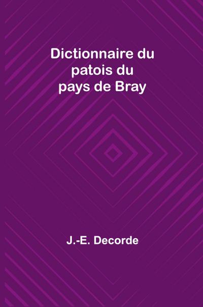 Dictionnaire du patois du pays de Bray