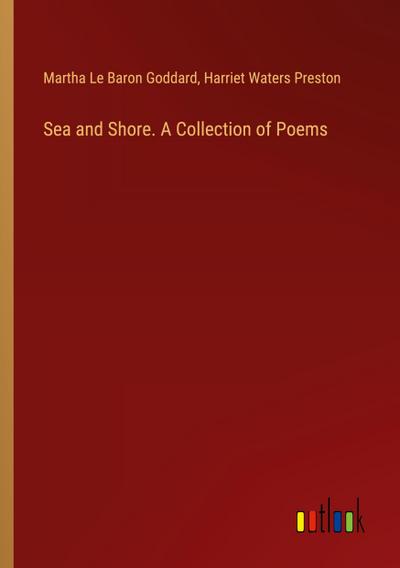 Sea and Shore. A Collection of Poems