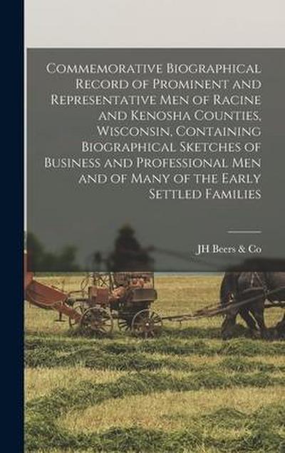 Commemorative Biographical Record of Prominent and Representative men of Racine and Kenosha Counties, Wisconsin, Containing Biographical Sketches of Business and Professional men and of Many of the Early Settled Families