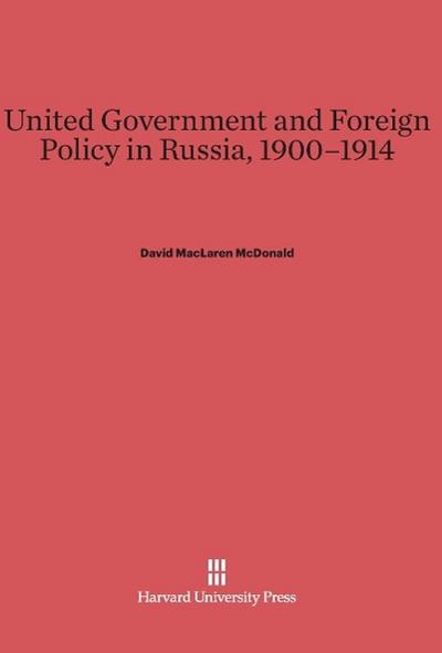 United Government and Foreign Policy in Russia, 1900-1914