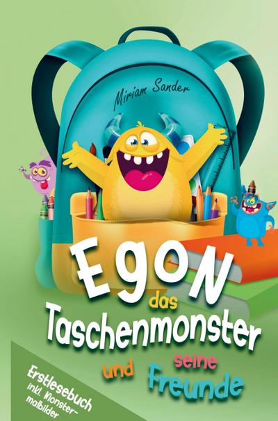 Egon das Taschenmonster und seine Freunde - Erstlesebuch mit monsterstarken Malbildern!