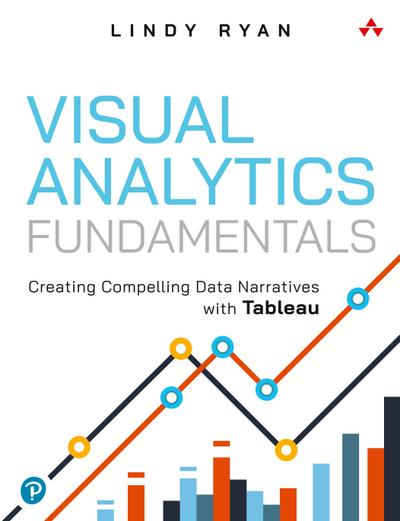 Visual Analytics Fundamentals: Creating Compelling Data Narratives with Tableau