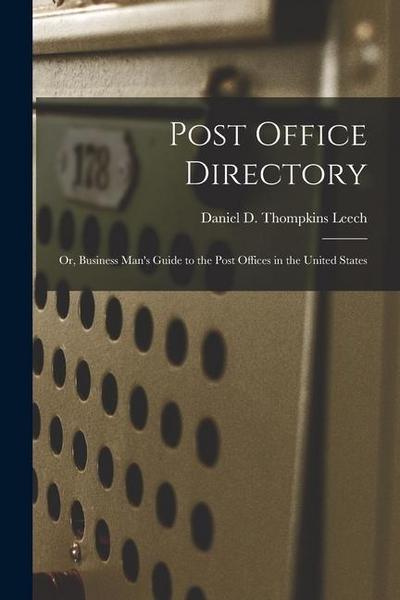 Post Office Directory: or, Business Man’s Guide to the Post Offices in the United States
