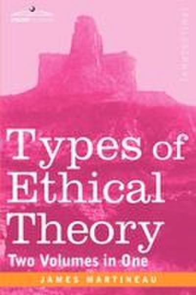 Types of Ethical Theory (Two Volumes in One)