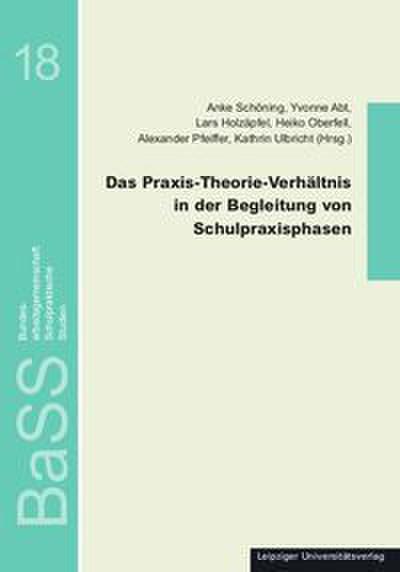 Das Praxis-Theorie-Verhältnis in der Begleitung von Schulpraxisphasen