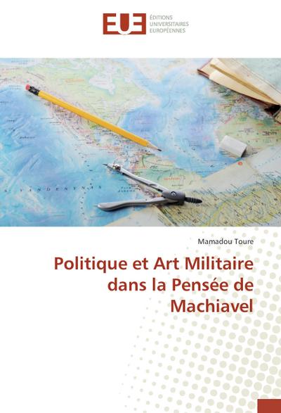Politique et Art Militaire dans la Pensée de Machiavel