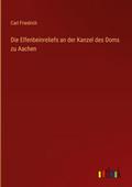 Die Elfenbeinreliefs an der Kanzel des Doms zu Aac