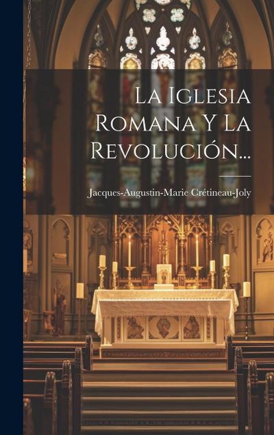 La Iglesia Romana Y La Revolución...