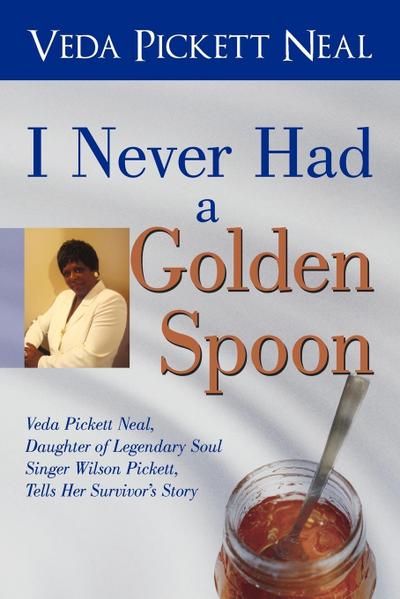 I Never Had a Golden Spoon