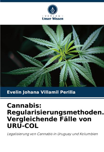Cannabis: Regularisierungsmethoden. Vergleichende Fälle von URU-COL