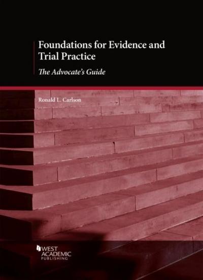 Carlson, R: Foundations for Evidence and Trial Practice