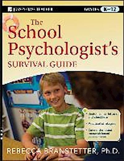 The School Psychologist's Survival Guide, Grades K-12 - Rebecca Branstetter