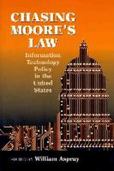 Chasing Moore’s Law: Information Technology Policy in the United States