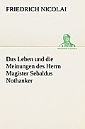 Das Leben und die Meinungen des Herrn Magister Sebaldus Nothanker