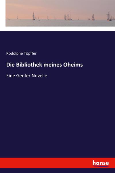 Die Bibliothek meines Oheims - Rodolphe Töpffer