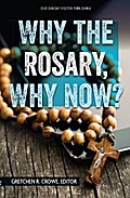 Why the Rosary, Why Now?