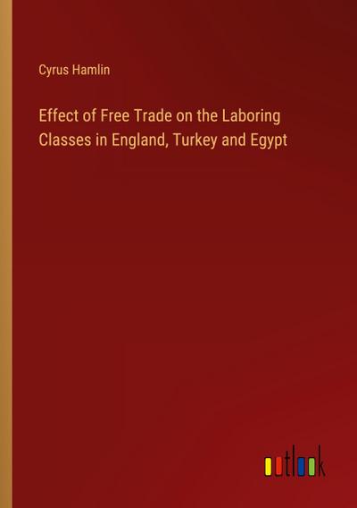 Effect of Free Trade on the Laboring Classes in England, Turkey and Egypt