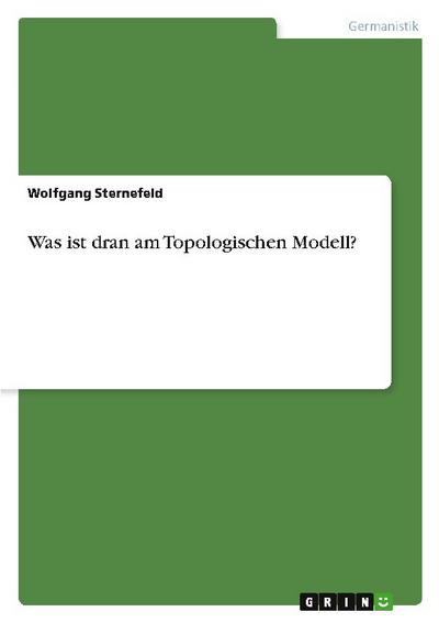 Was ist dran am Topologischen Modell?