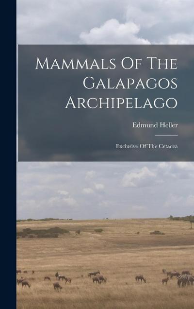 Mammals Of The Galapagos Archipelago: Exclusive Of The Cetacea