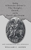 Reading Albrecht Dürer’S the Knight, Death, and the Devil Ab Ovum