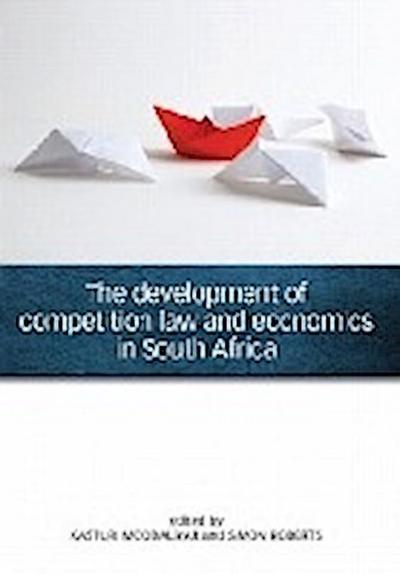 The Development of Competition Law and Economics in South A