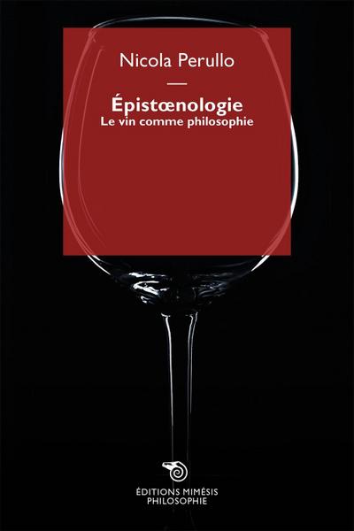 Perullo, N: Épistoenologie. Le vin comme philosophie